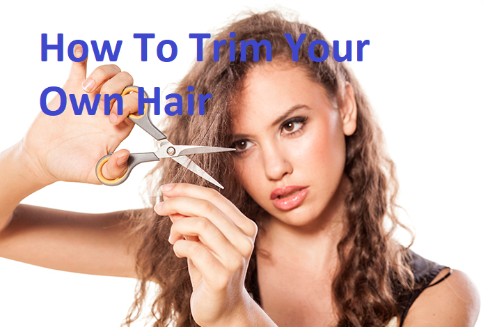 How To Trim Your Own Hair