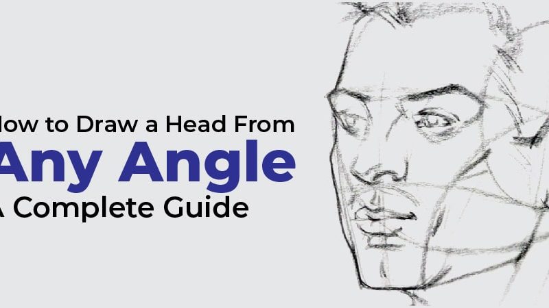 How to Draw a Head From Any Angle: A Complete Guide